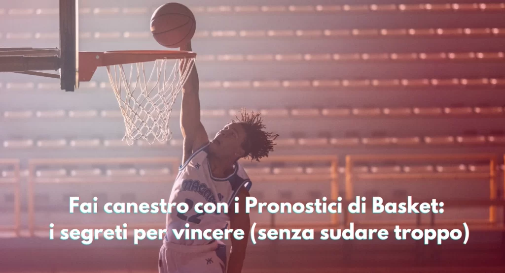 Pronostici Basket 247: la guida del sito